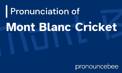 how to pronounce mont-blanc-cricket feature image