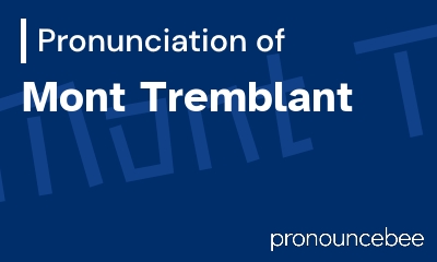 how to pronounce mont-tremblant feature image