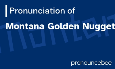 how to pronounce montana-golden-nuggets feature image