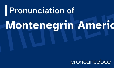 how to pronounce montenegrin-american feature image
