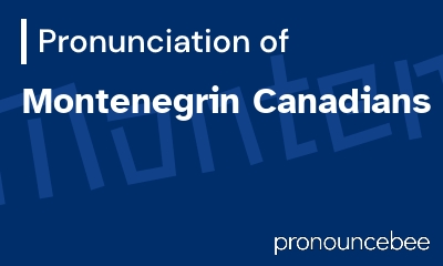 how to pronounce montenegrin-canadians feature image