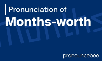 how to pronounce months-worth feature image