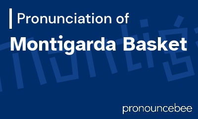 how to pronounce montigarda-basket feature image