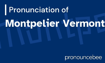 how to pronounce montpelier-vermont feature image