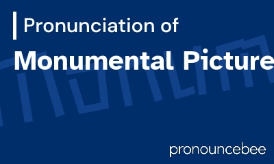 how to pronounce monumental-pictures feature image