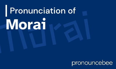 how to pronounce morai feature image