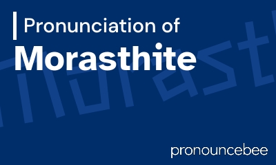 how to pronounce morasthite feature image