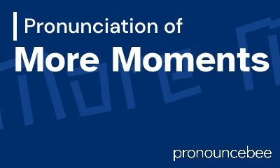 how to pronounce more-moments feature image