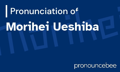 how to pronounce morihei-ueshiba feature image