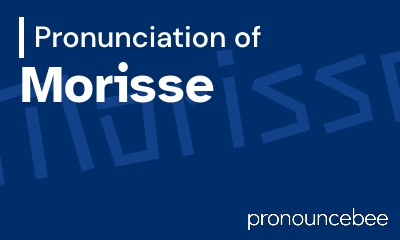 how to pronounce morisse feature image