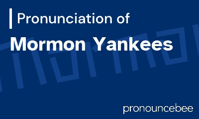 how to pronounce mormon-yankees feature image