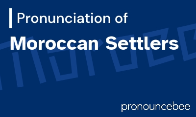 how to pronounce moroccan-settlers feature image