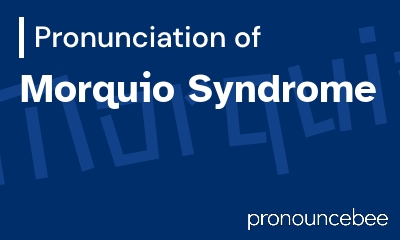 how to pronounce morquio-syndrome feature image