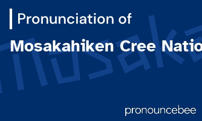 how to pronounce mosakahiken-cree-nation feature image