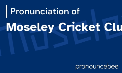 how to pronounce moseley-cricket-club feature image