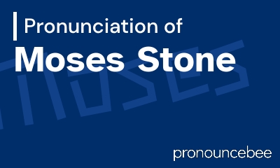 how to pronounce moses-stone feature image