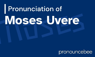 how to pronounce moses-uvere feature image