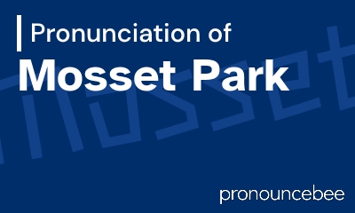 how to pronounce mosset-park feature image