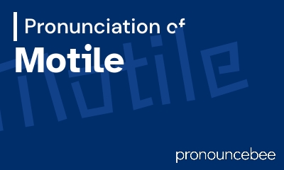 how to pronounce motile feature image