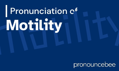 how to pronounce motility feature image
