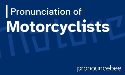 how to pronounce motorcyclists feature image
