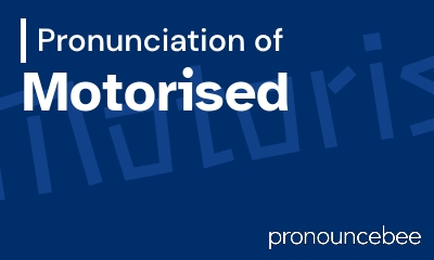 how to pronounce motorised feature image