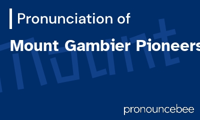 how to pronounce mount-gambier-pioneers feature image