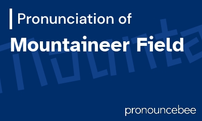 how to pronounce mountaineer-field feature image