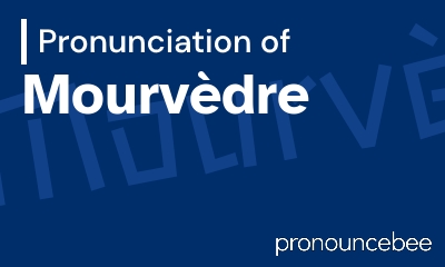how to pronounce mourv-dre feature image