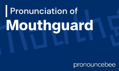 how to pronounce mouthguard feature image