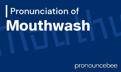 how to pronounce mouthwash feature image