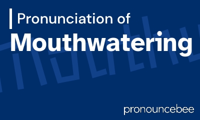 how to pronounce mouthwatering feature image