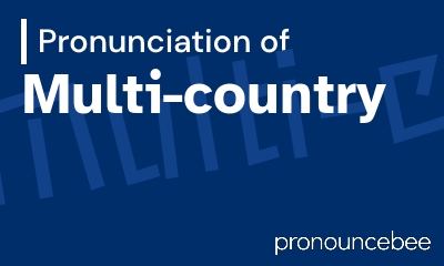 how to pronounce multi-country feature image