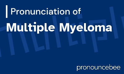 how to pronounce multiple-myeloma feature image