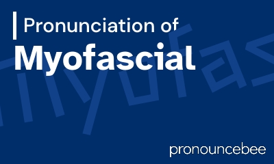 how to pronounce myofascial feature image