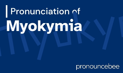 how to pronounce myokymia feature image