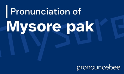 how to pronounce mysore-pak feature image