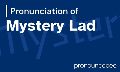 how to pronounce mystery-lad feature image