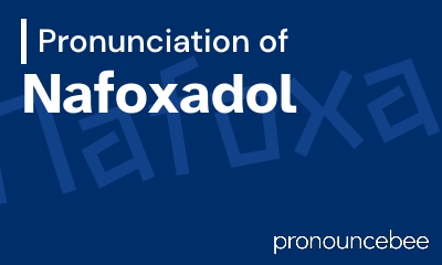how to pronounce nafoxadol feature image