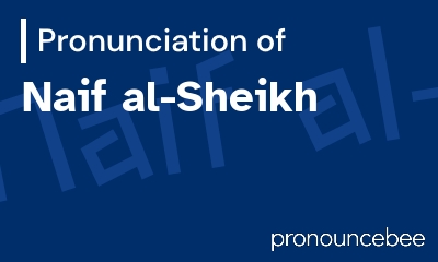 how to pronounce naif-al-sheikh feature image