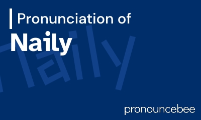 how to pronounce naily feature image
