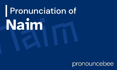 how to pronounce naim feature image