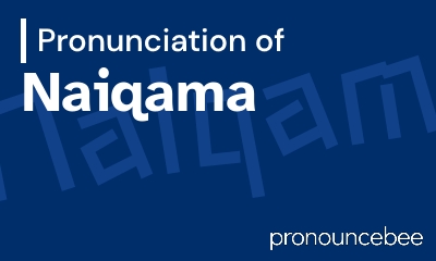 how to pronounce naiqama feature image
