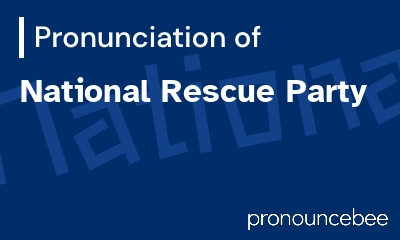 how to pronounce national-rescue-party feature image