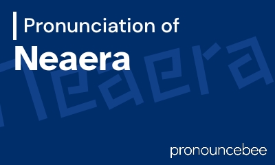 how to pronounce neaera feature image