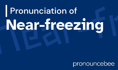 how to pronounce near-freezing feature image