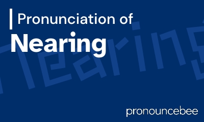 how to pronounce nearing feature image