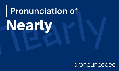 how to pronounce nearly feature image