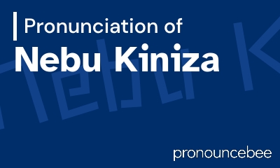 how to pronounce nebu-kiniza feature image