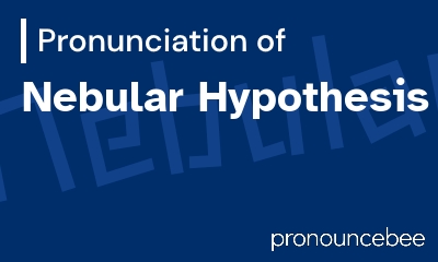 how to pronounce nebular-hypothesis feature image